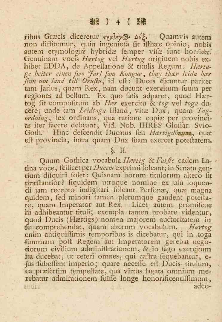 4 ribus Gracis diceretur ry/ltiy * *.' Quamvis autern non diffitemur, quin ingeniofa fit ifthasc opinio, nobis autern etymologias hybridae femper vife funt horrida:.