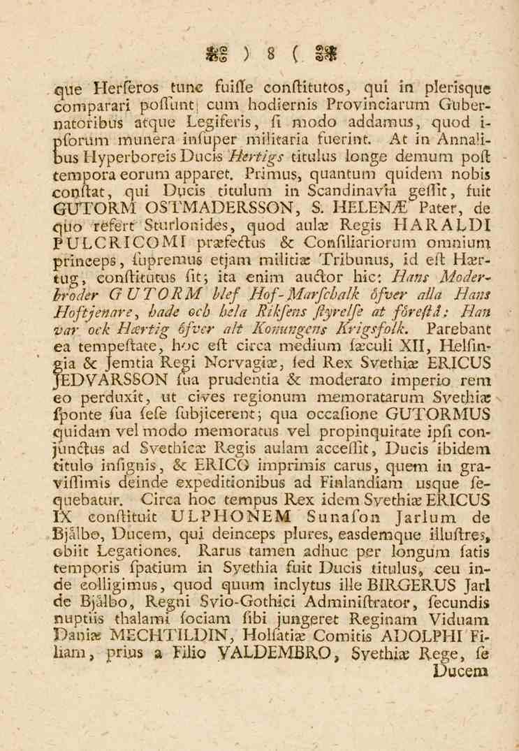 8 que Herferos tunc fuifle conftitutos, qui in plerisque comparari poftunt; cum hodiernis Provinciaruni Gubernatoribus atque Legiferis, i\ modo addamus, quod i- Eforum munera infuper miiitaria