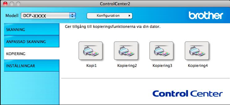ControlCenter2 KOPIERING (Mac OS X 10.5.8 och 10.6.x) KOPIERING Gör att du kan använda datorn och en skrivardrivrutin för avancerade kopieringsfunktioner.