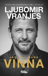 Ljubomir Vranjes : Jag vill bara vinna PDF EPUB LÄSA