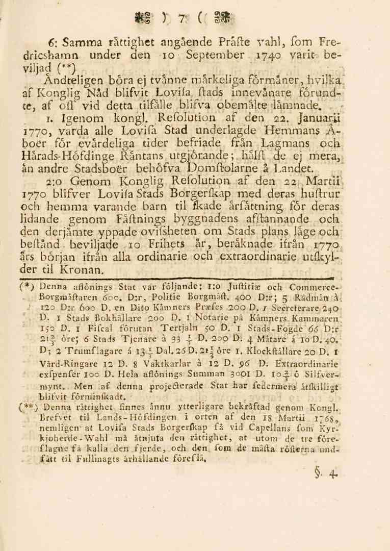 7 6: Samma rättighet angående Pråfte vahl, fom Fredricshamn under den 10 September 1740 varit beviljad (**) Andteligen böra ej tvånne mårkeliga förmåner, hvilka af Konglig Nåd blifvit Lovifa ftads