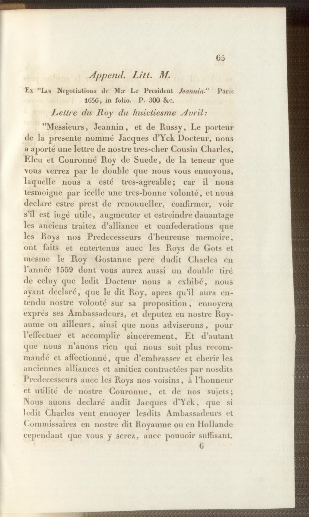 65 slppenil. L itt. ft I. Ex Les Negotiations de M:r Lc President J e a n n i n Paris 1G5G, in folio. P. 300 &c.