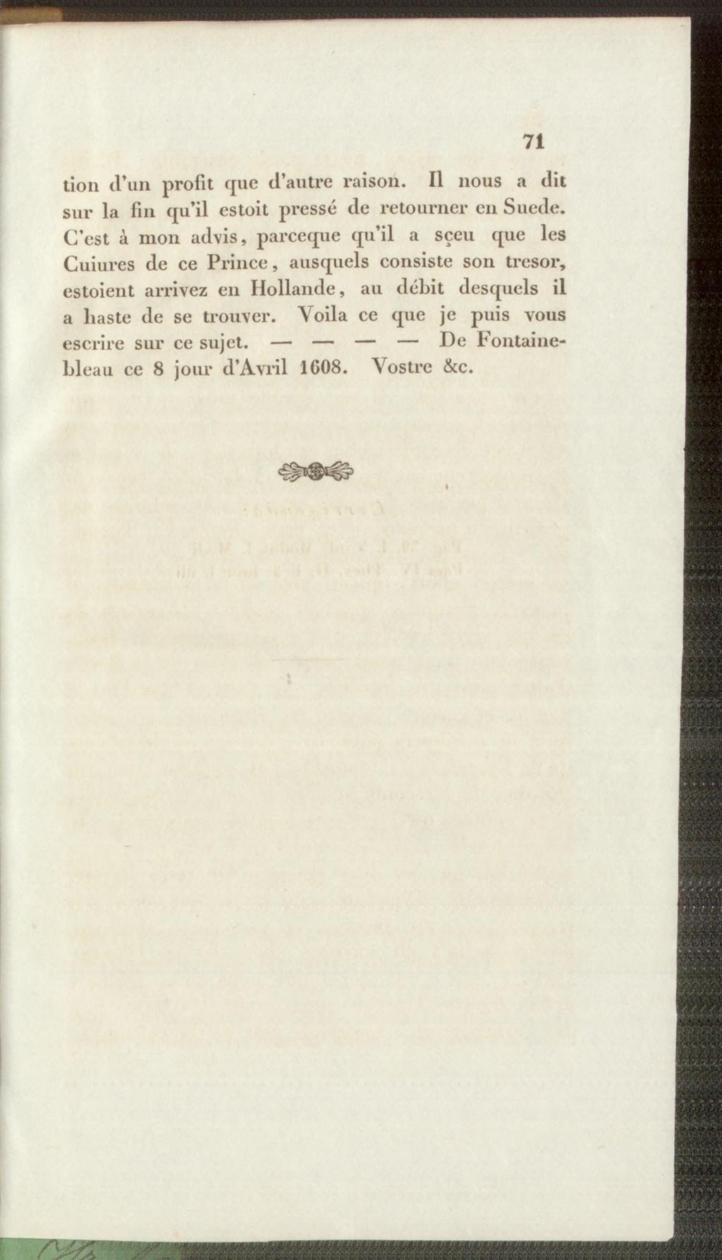 n 71 tion d un profit que d autre raison. II nous a dit sur la fin qu il estoit pressé de retourner cn Suede.