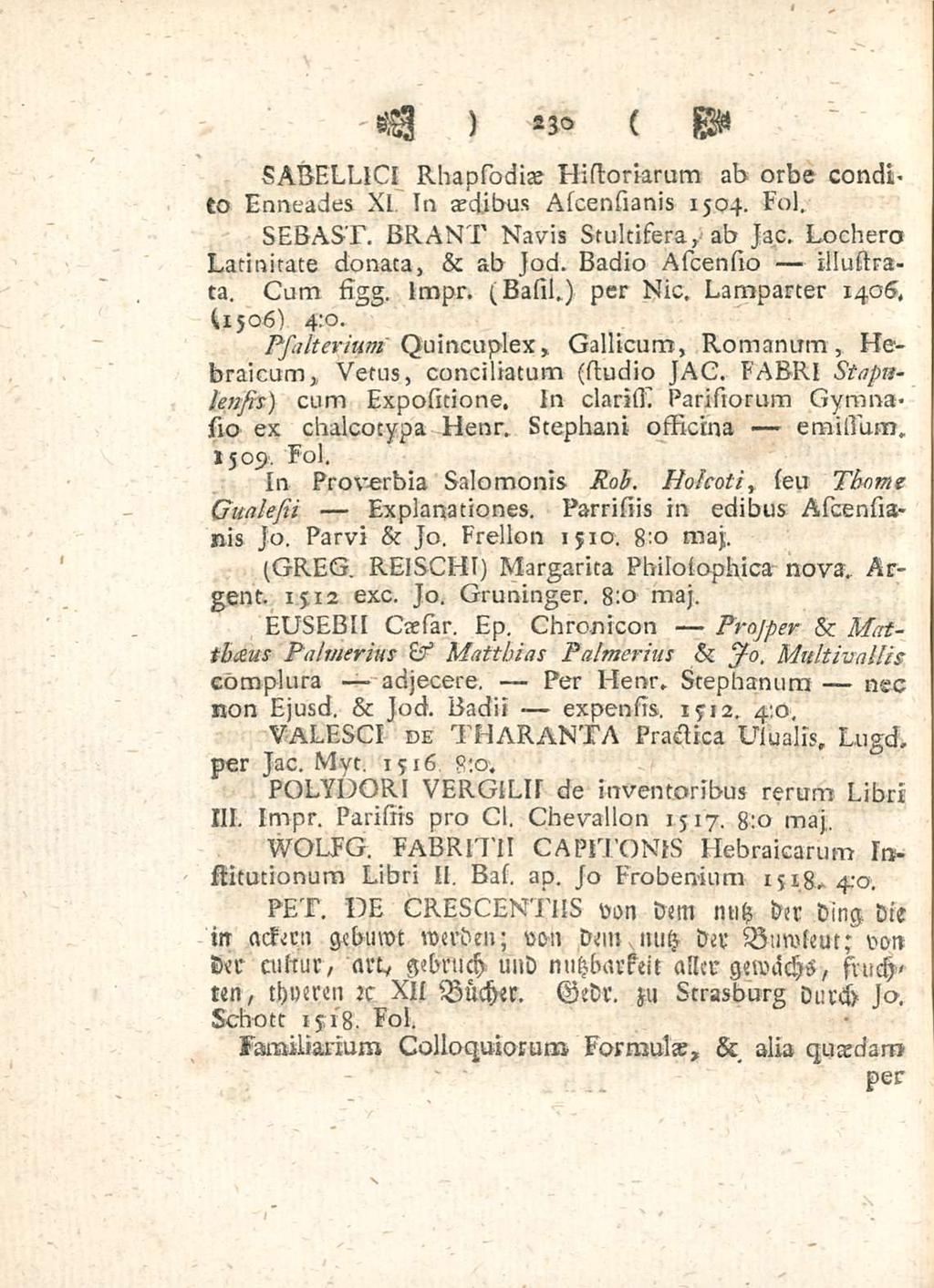 sabellici sebast Psalterium 230 Rhapsodiae Historiarum ab orbe condito Enneades Xl In aedibus Ascensianis 1504 Fol BRANT Navis stultisesia ab Jac Lochero Latinitate donata & ab Jod Badio Ascensio