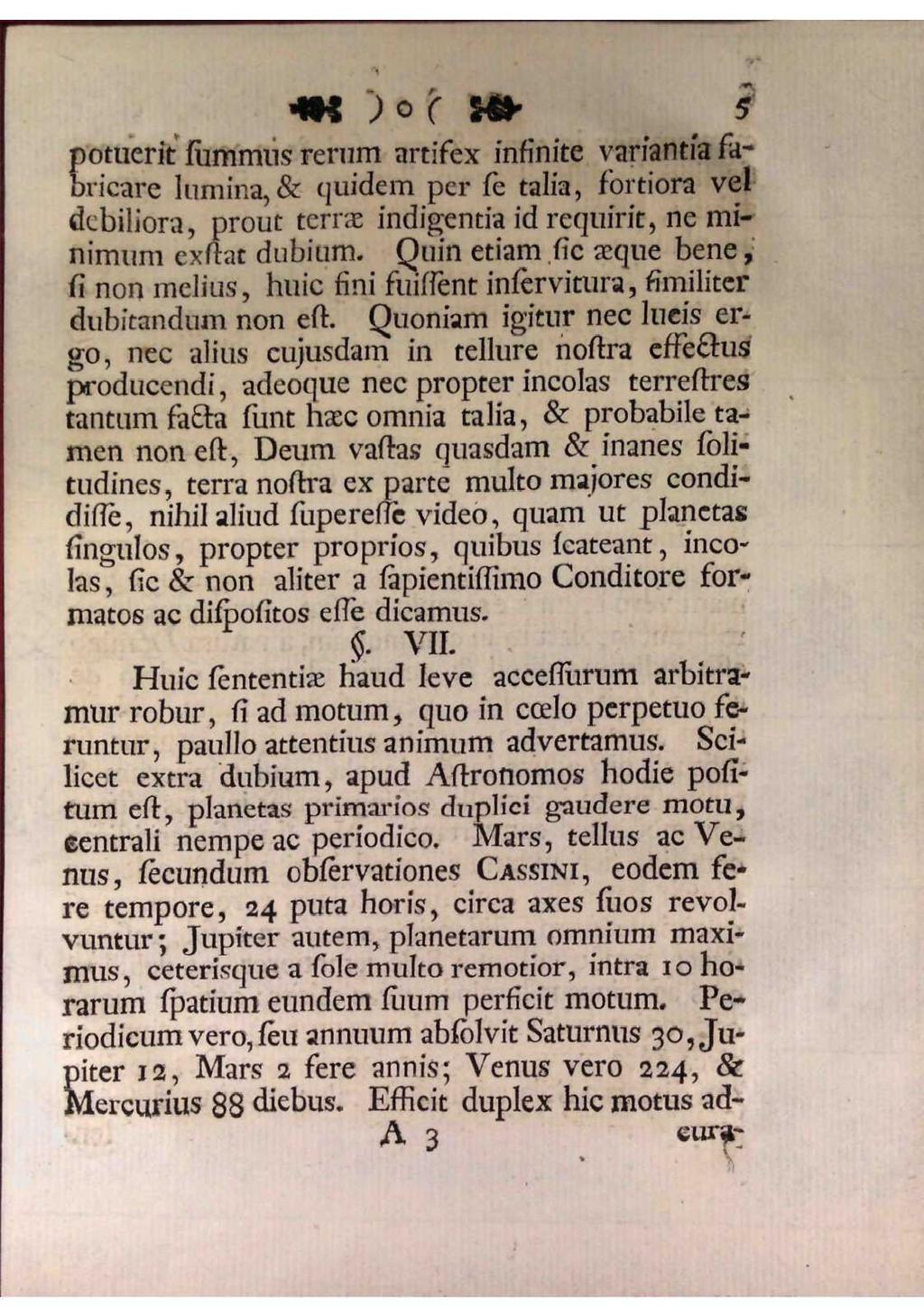 1 potuerit summus rerum artifex infinite variantia fabricare lumina, & quidem per se talia, fortiora vel debiliora, prout terrae indigentia id requirit, ne minimum exstat dubium.