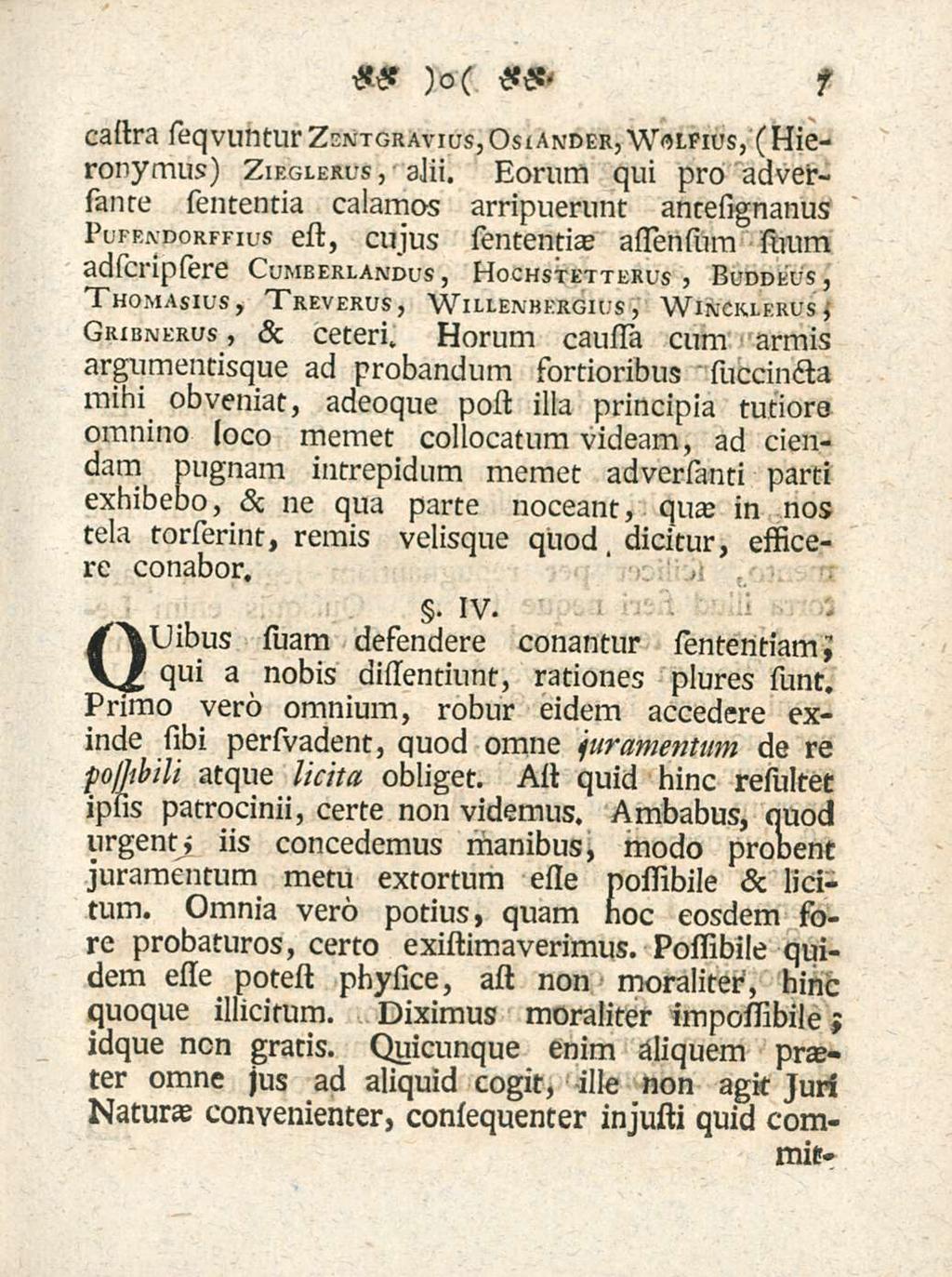 castra seqvuntur Zentgravius,Os Ander, Wolpius,^Hieronymus) Zieglerus, ajii. Eorum qui pro adversanre sententia calamos arripuerunt ancesignanus Puse.