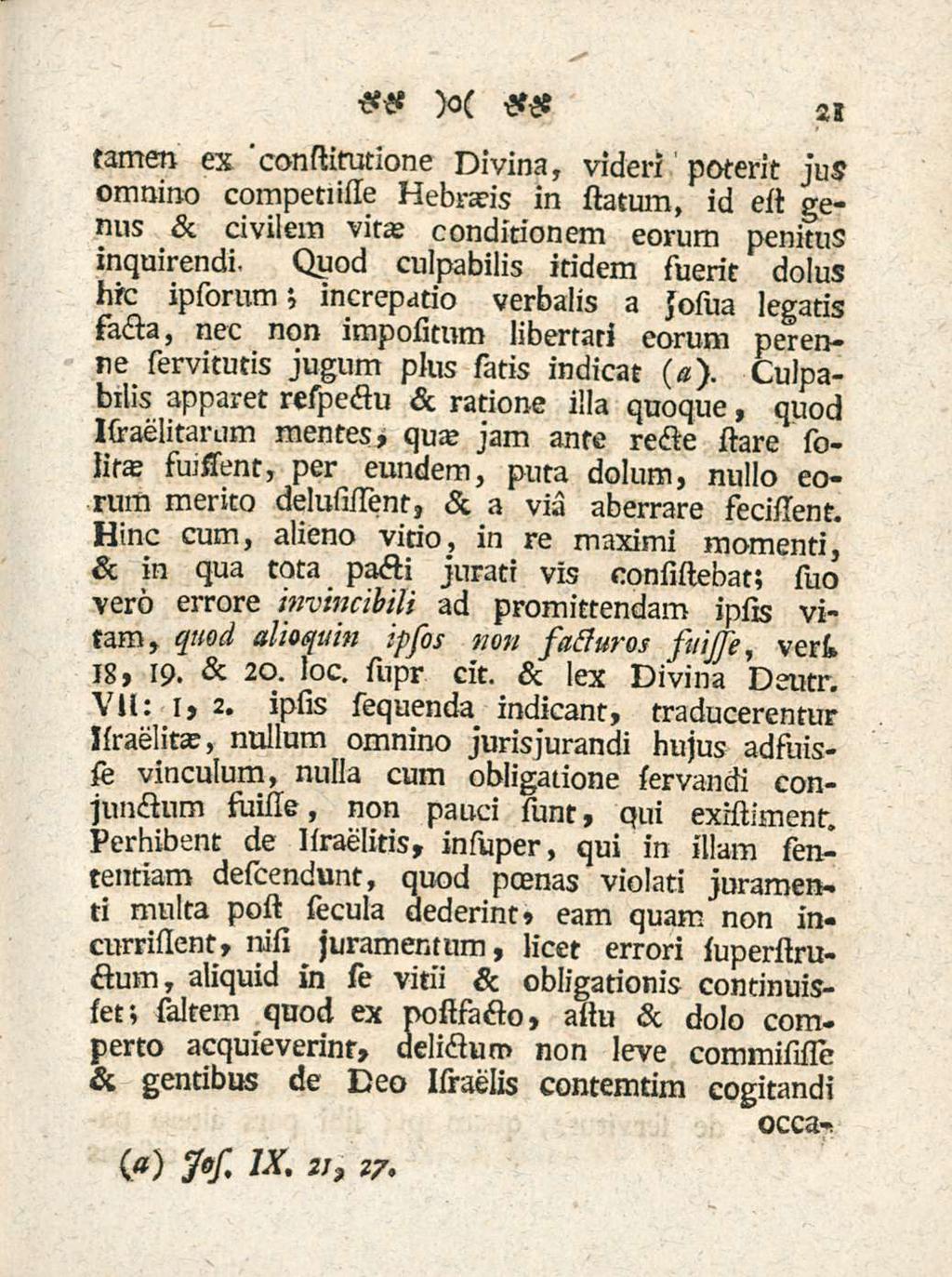 21 tamen ex 'constirutione Divina, videri poterit jus omnino competiisse Hebraeis in statum, id est genus & civilem vitae conditionem eorum penitus inquirendi- Quod culpabilis itidem fuerit dolus hrc