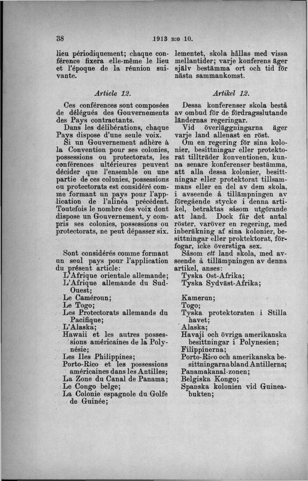 lieu périodiquement; chaque conférence fixera elle-méme le lieu et l'époque de la réunion suivaute.