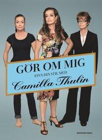 Gör om mig - finn din stil med Camilla Thulin PDF EPUB