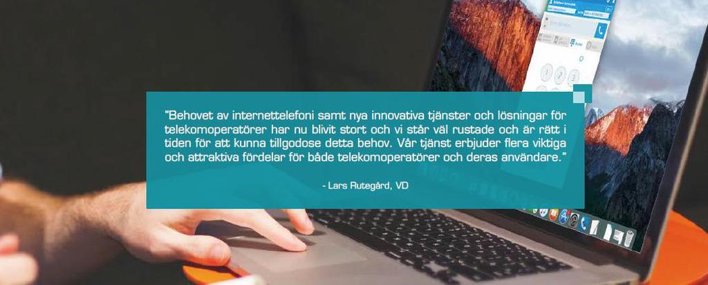 2019 Ett fortsatt aktivt planerings och genomförandearbete med att positionera Bolaget som en tydlig och stark aktör och partner inom operatörsbaserad VoIP och digital mobiltelefoni.