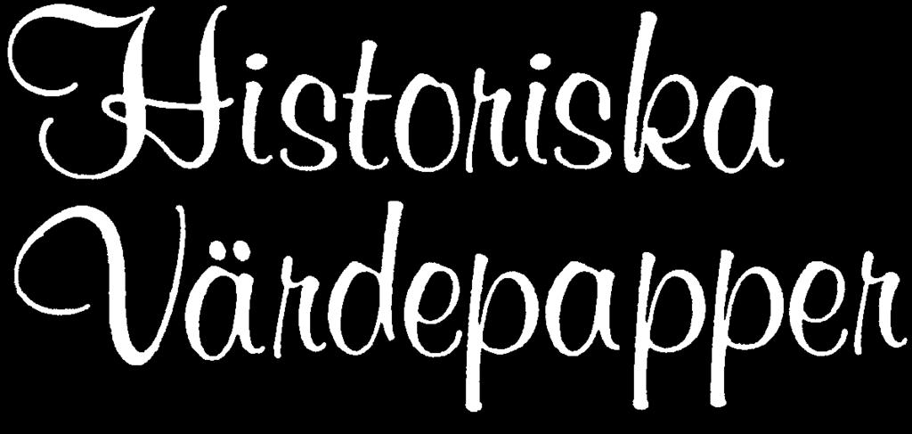 Nr 5 - Årgång 38 - dec 2017 Svenska Föreningen för Historiska Värdepapper The Swedish Society of Historical Certificates www.historiskavardepapper.se Tisdagen den 23 januari 2018 kl 14.