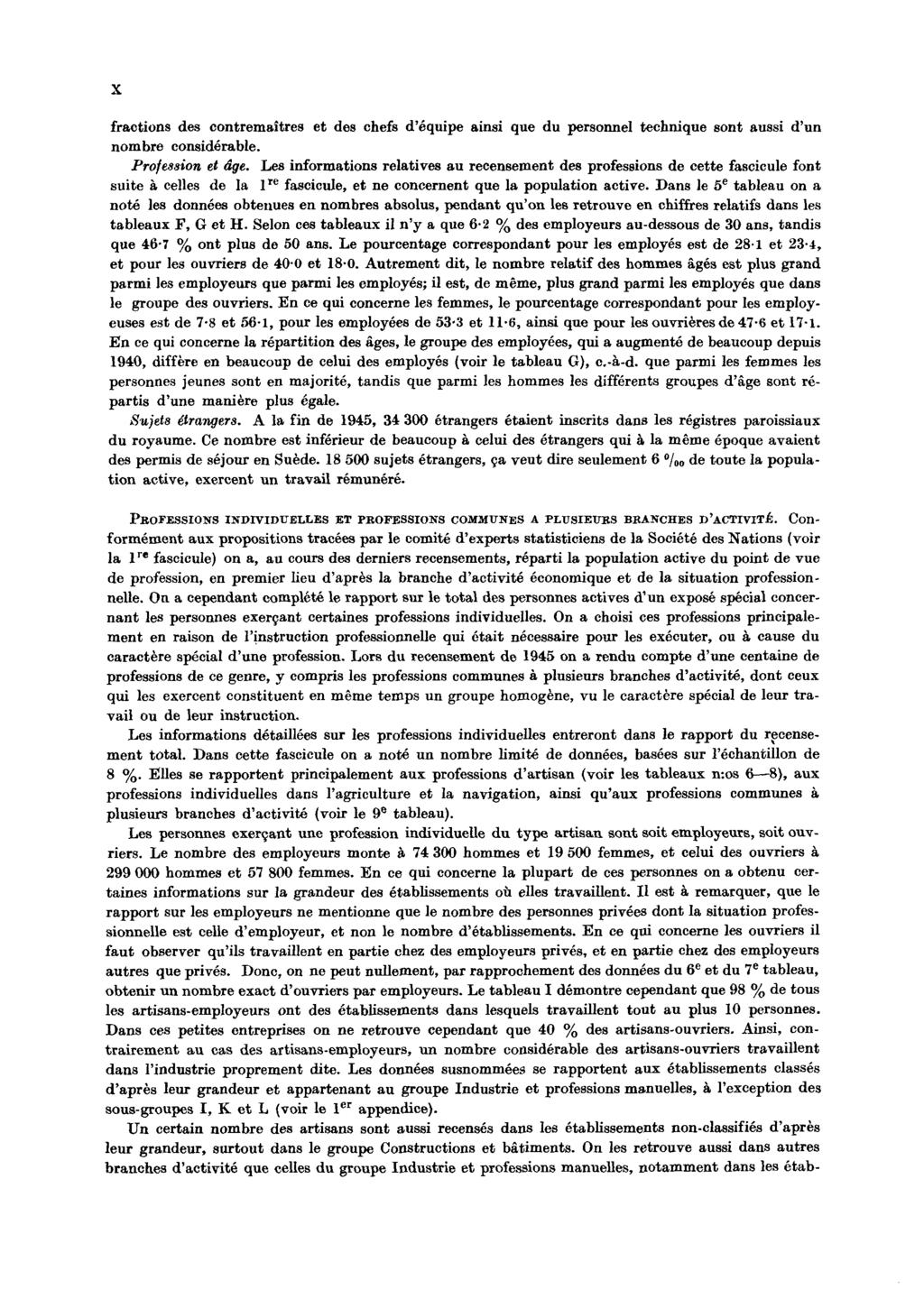 X fractions des contremaîtres et des chefs d'équipe ainsi que du personnel technique sont aussi d'un nombre considérable. Profession et âge.