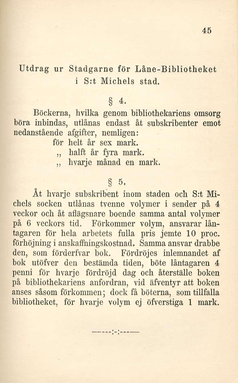 45 Utdrag ur Stadgarne för Låne-Bibliotheket i S:t Michels stad. 4.