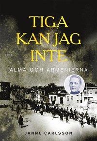 Tiga kan jag inte : Alma och Armenierna PDF EPUB