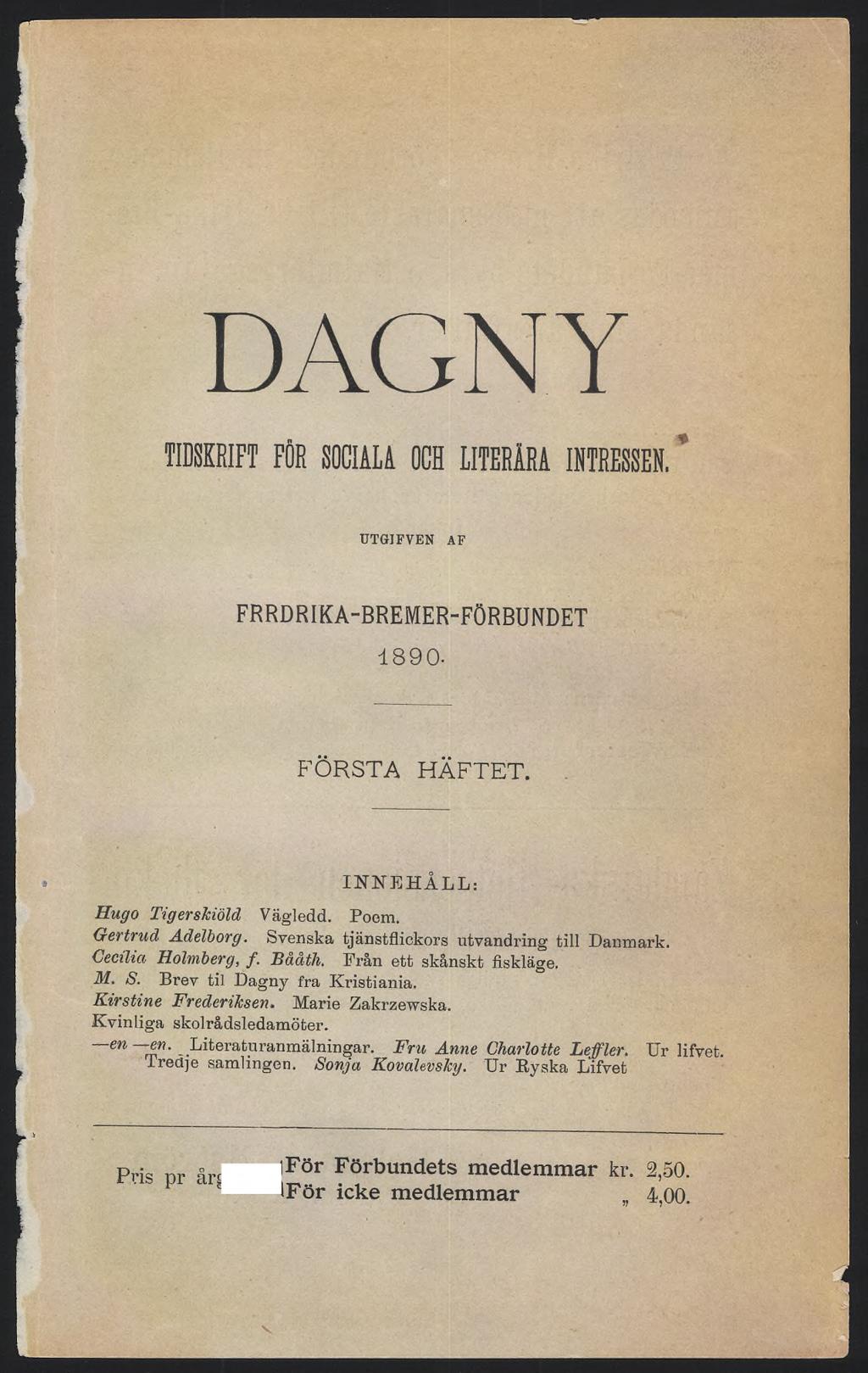 DAGNY TIDSKRIFT FÖR SOCIALA OCH LITERÄRA INTRESSEN. UTGIFVEN AF FRRDRIKA-BREMER-FÖRBUNDET 1890- FÖRSTA HÄFTET. INNEHÅLL: Hugo Tigerskiöld Vägledd. Poem. Gertrud Adelborg.