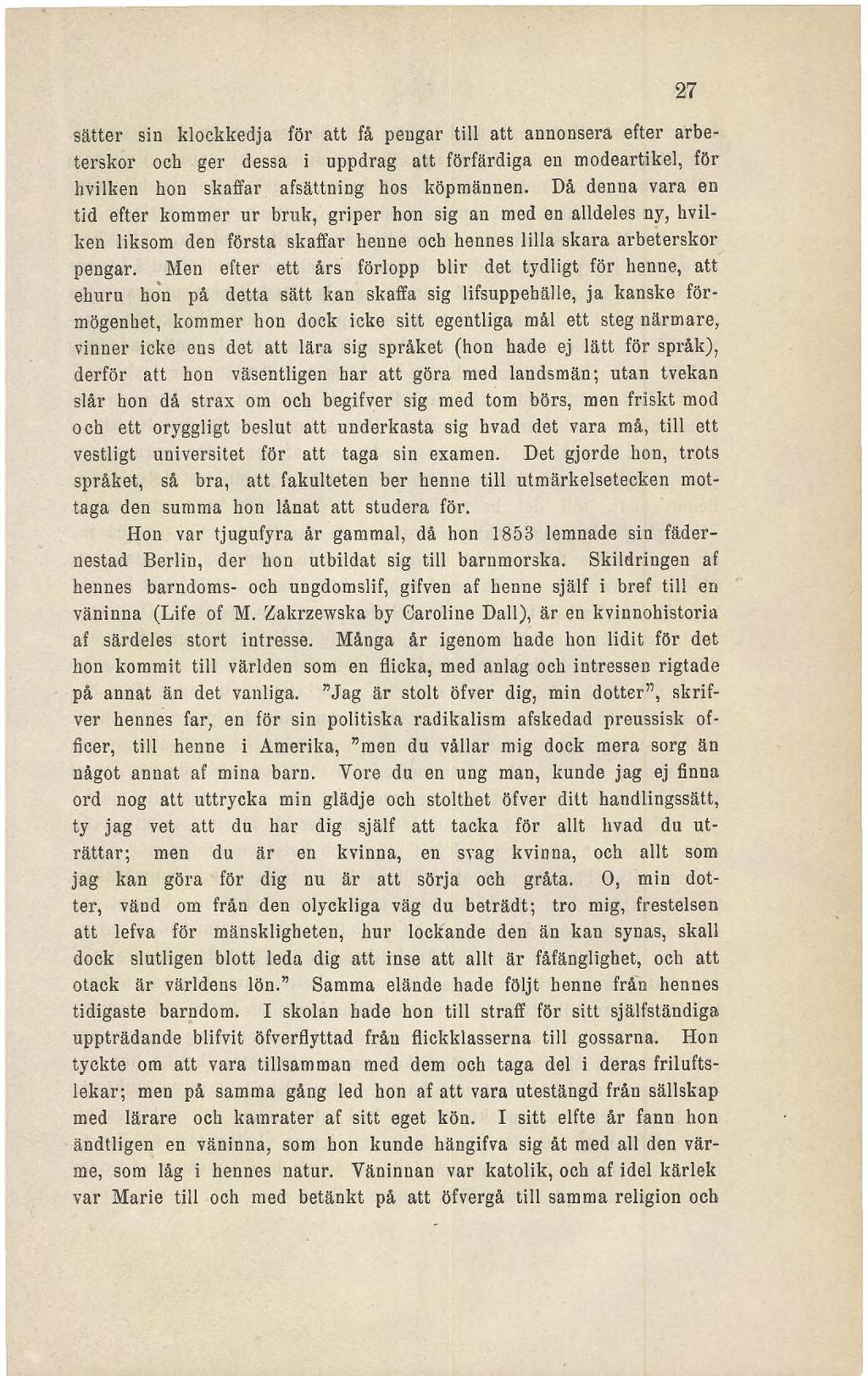 sätter sin klockkedja för att få pengar till att annonsera efter arbeterskor och ger dessa i uppdrag att förfärdiga en modeartikel, för hvilken hon skaffar afsättning hos köpmännen.