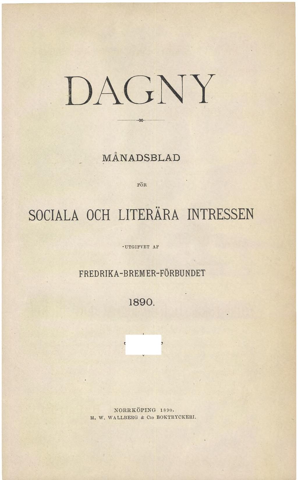 DAGNY MÅNADSBLAD SOCIALA OCH LITERÄRA INTRESSEN TJTGIFVET AP