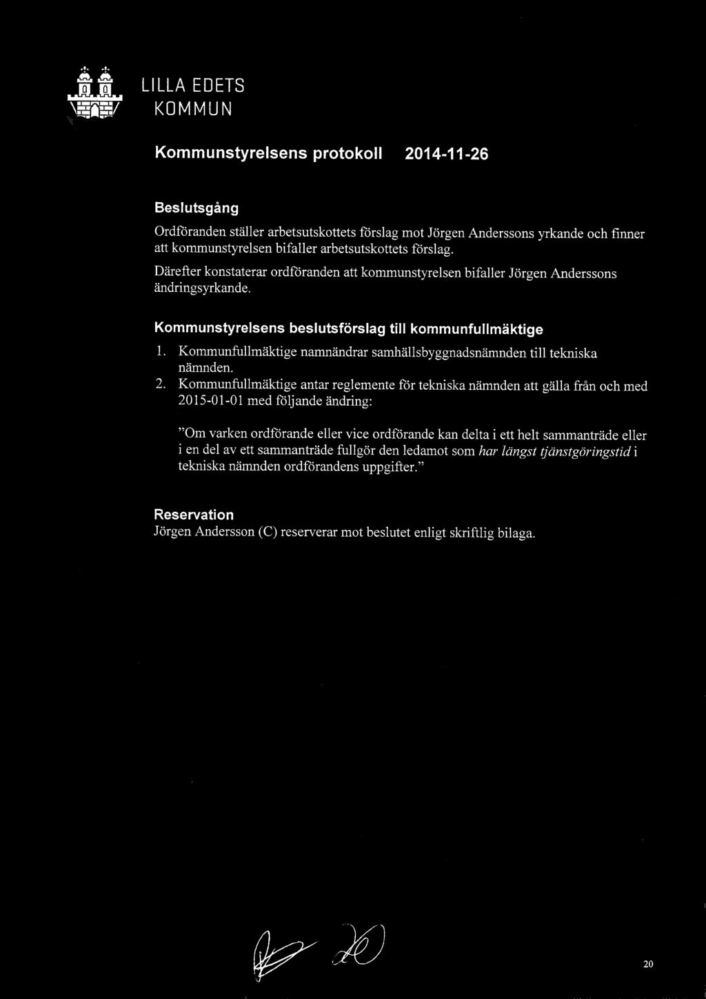 Kommunstyrelsens beslutsförslag till kommunfullmäktige Kommunfullmäktige namnändrar samhällsbyggnadsnämnden till tekniska nämnden. 2.