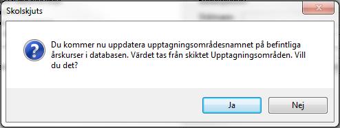 Genom att trycka på knappen Ja kommer du att uppdatera alla skolor samt årskurser vars skola har samma namn som anges i rullmenyn Kolumn med områdesnamn.