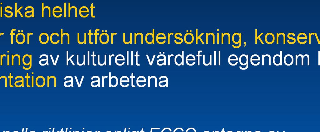 KONSERVATORNS uppdrag att bevara kulturellt värdefull egendom till gagn för nutida och framtida generationer bidra till förståelsen