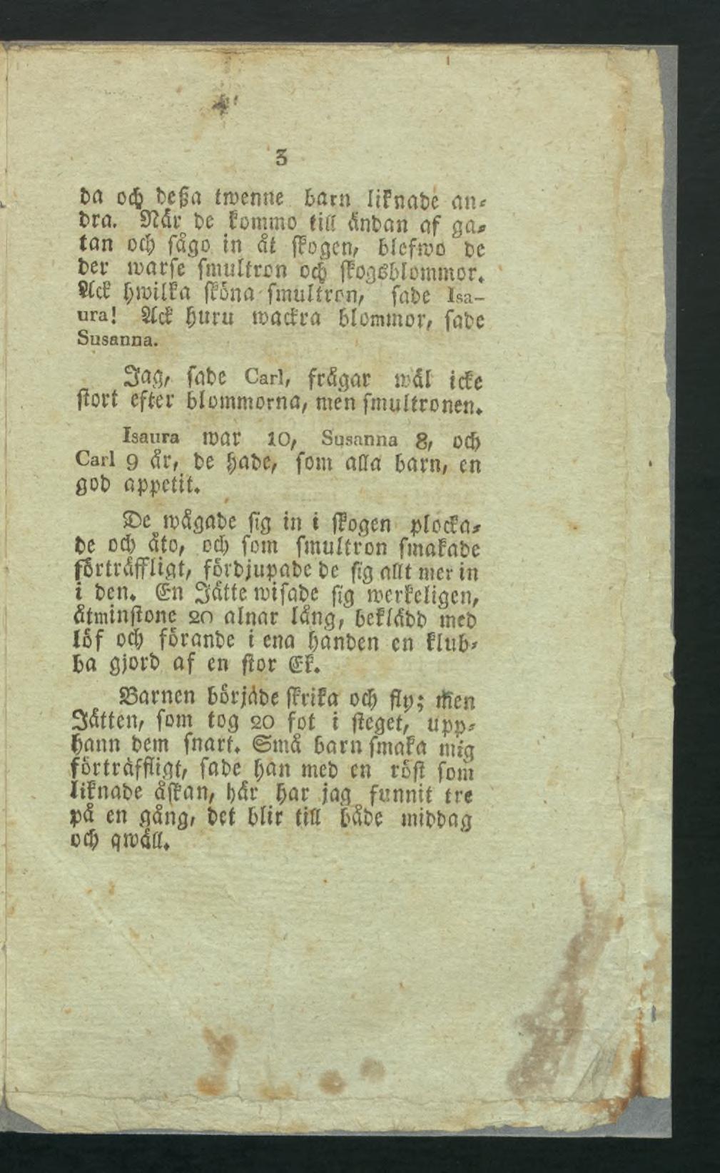 1 4 f 3 ba 04 bega tmenne tarn lifnabe an* bra. 9?dro be fommo tin dnban of ga, tan oä) fdgo hi åt ftogcn, blefmo tic bec marfe fmultron ocjj fïogêblommor* Sfc {Mfa Pna-fmultron, fate i*aura!