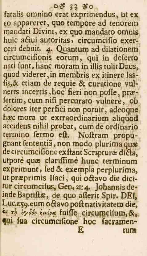 s M - fataiis omnino erat exprimendus, ut ex eo appareret, quo tempore ad tenorem mandati Divini, ex quo raandato omnis huic aftui autoritas» circumcifio exerceri debuit. 4.