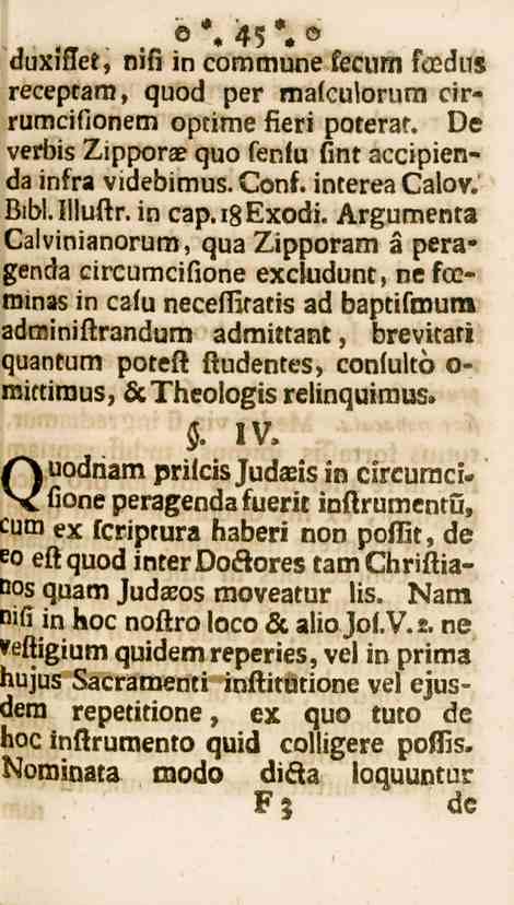 45 duxmet, nifi in commune fecum sccdus receptam, quod per malculorura cirrumcifionem optime fieri poterat. De verbis Zipporae quo fenfu fint accipienda infra videbimus. Conf. interea Calov. Bibl.