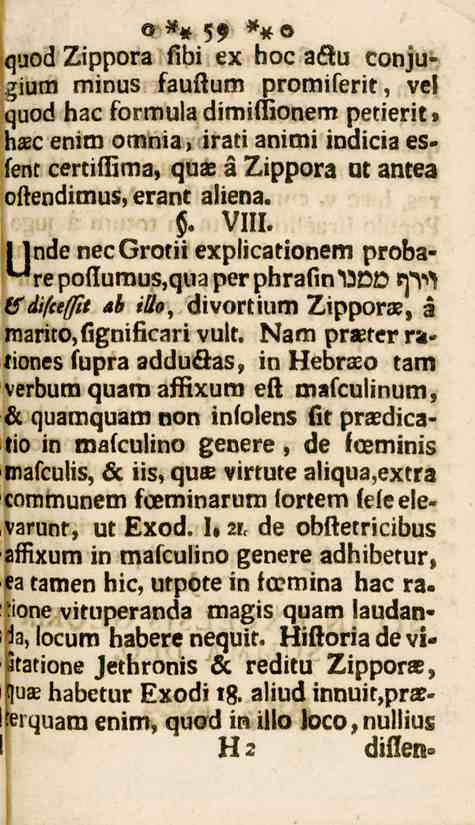 59 Iquod Zippora fibi ex boc aku conjugiutn minus fauftum promiferit, vel quod hac formula dimiffionem petierit» b«c enim omnia, irati animi indicia esfenr certiilima, quas a Zippora ut antea