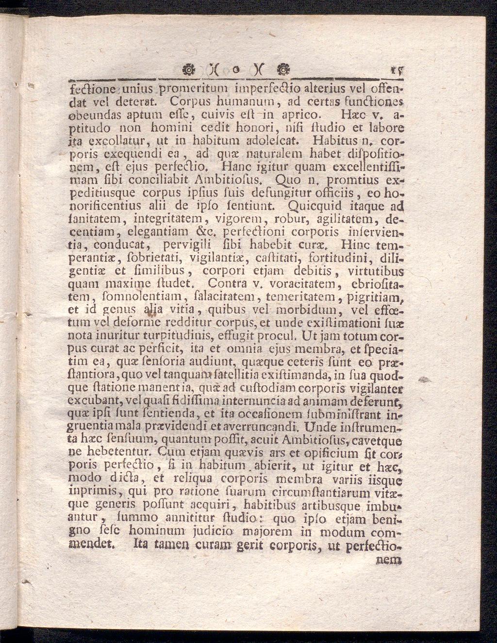 » χ Q γ g ff fedlione unius promeritum imperfe&io aiterius vel offen dat vel deterat. Corpus humanuni, ad certas fundlioaes ebeundas aptum eile, cuivis eil in aprico.