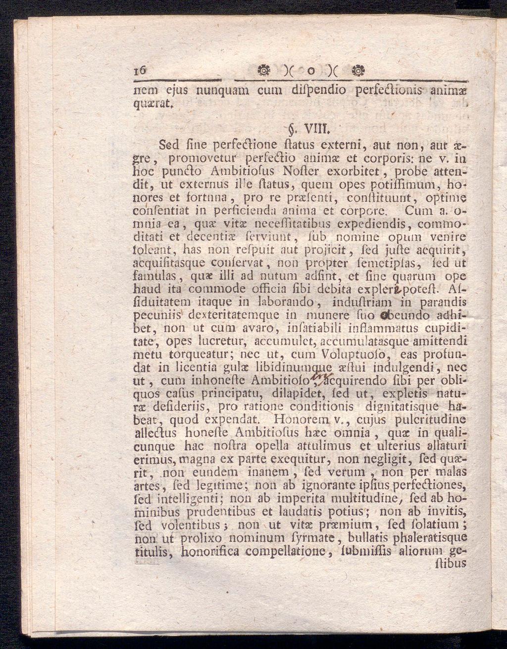 16_ m χ q χ 9 nem ejus nunquam cum difpendio perfe&ionis animar qusratf. VIII Sed fine perfedione flatus externi, aut non, aut s- gre, promovetur perfedio anims et corporis: ne v.