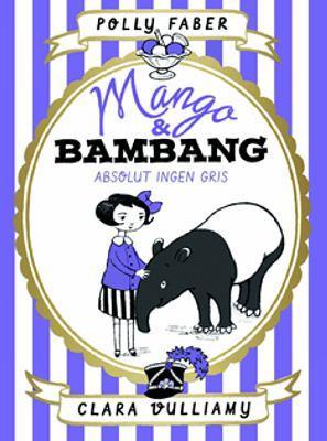 Faber, Polly Absolut ingen gris Första delen i den nya serien om Mango och Bambang (som absolut inte är en gris) och hur de, efter att ha flytt från tigrar, hoppat simhopp och ätit bananpannkakor