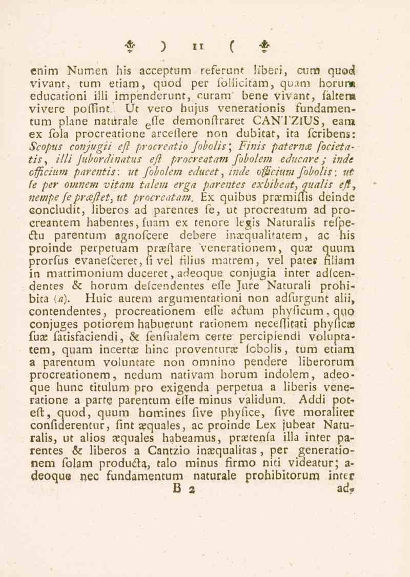 11 enim Numen his acceptum referunt liberi, cura quod vivant, tum etiam, quod per Poiiickam, quam horum educationi illi impenderunt, curam bene vivant, fältera vivere poffint.