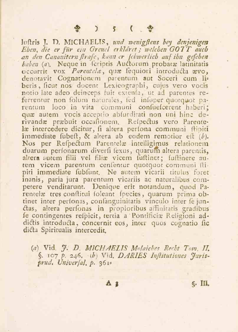 5 luflris J. D. MICHAELIS, and tvemgftens bey denjenigen Eben, die er fur em Greuel erklaret; welchen GO 7 T auch an den Cananiternfirafe, känn er (cbwerlicb auf ihn gefehen faten (a).