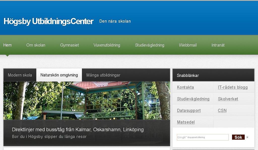 Information på nätet Högsby Utbildningscenter använder huvudsakligen E-post, Google Apps och Internet. Skolans hemsida www.hogsby.