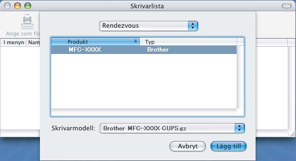 Installera drivrutin och programvara 20 Klicka på Lägg till. MFL-Pro Suite, skrivardrivrutinen, skannerdrivrutinen och ControlCenter2 har installerats. 21 Gör de val som visas nedan. (För Mac OS X 10.