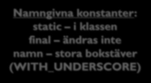 Statiska fält 2: Namngivna konstanter 70 Namngivna konstanter läggs oftast på klassnivå (static) public class Circle { public static