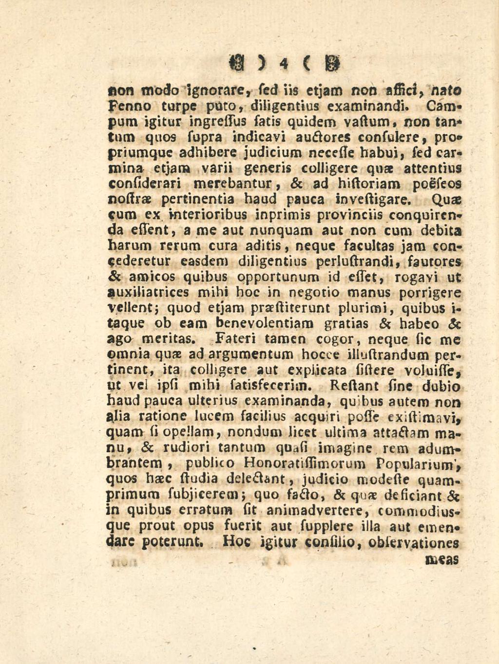 quibus 4 Fenno turpe» non modo Ignorare, sed iis etjam non, assici, ; nato puto diligentius examinandi.