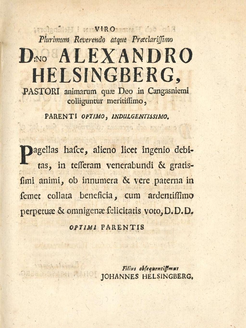 * D«o rrcstxilsshhj A. Plurimum,W Reverendo mwlßcbjrnsa & atque PrceclariJJimo ALEXANDRO HELsINGBERG, PAsTORI animarum quae Deo in Cangasniemi colliguntur meritissimo, '{.