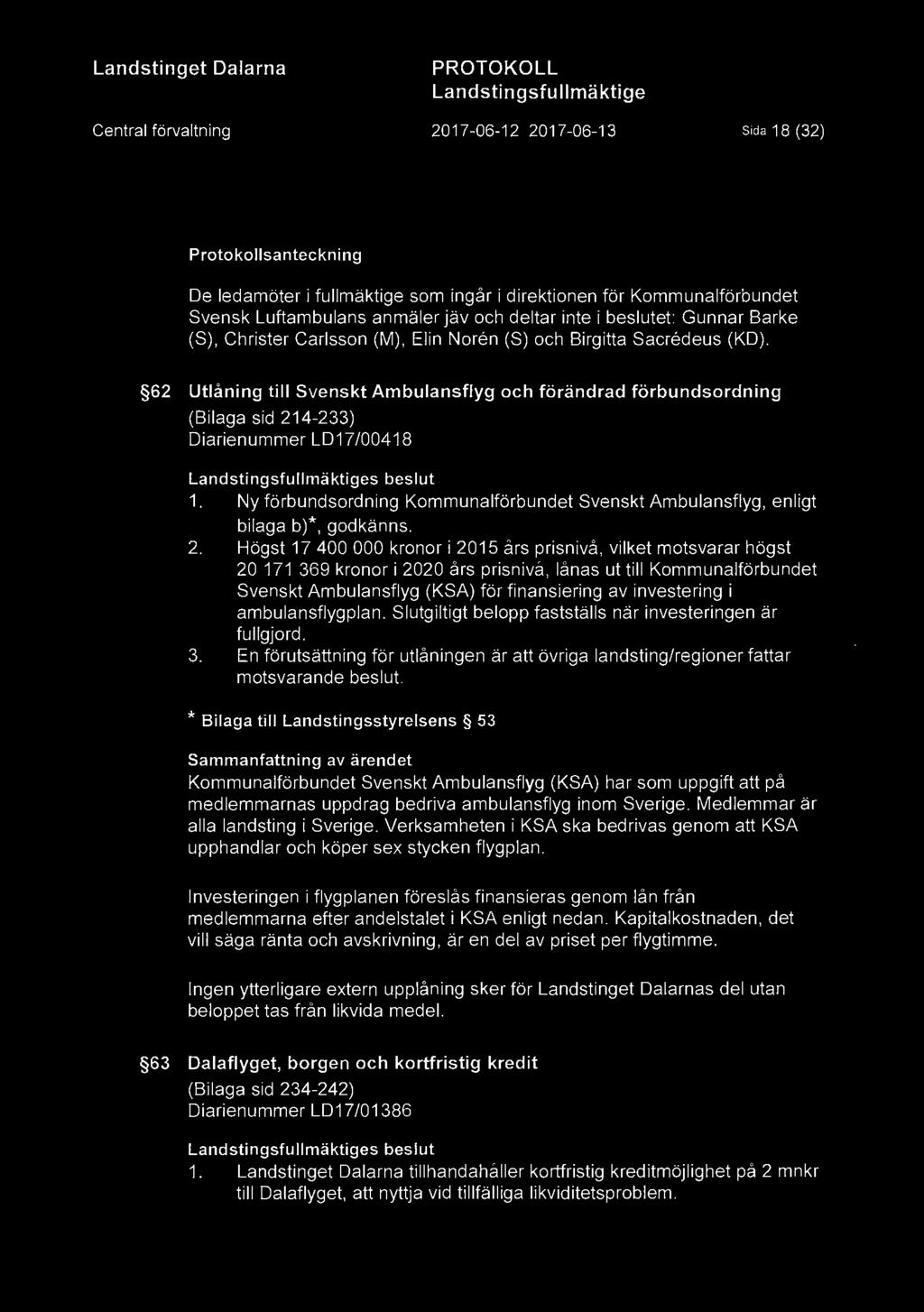 62 Utlåning till Svenskt Ambulansflyg och förändrad förbundsordning (Bilaga sid 214-233) Diarienummer LD17/00418 Landstingsfullmäktiges beslut 1.