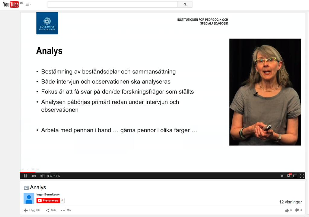 Videofilmer Filmer kommer att spelas in: 1) föreläsning med stöd av powerpoint eller 2) i