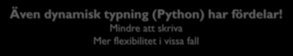 Brasklapp En brasklapp: Terminologin för typsystem är ofta otydlig och omtvistad Många termer brukar blandas ihop Statisk typning Statisk typkontroll Manifest