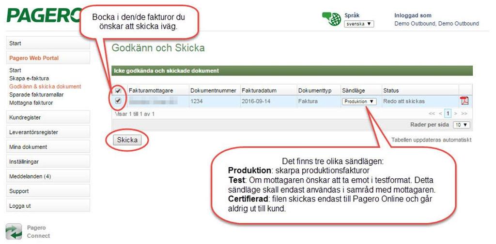 Lägg till Radordernummer/positionsnummer/item number i fältet Köparens radnummer. 8. När ni valt att gå vidare med fakturan hamnar fakturan i en lista under Godkänn och Skicka.