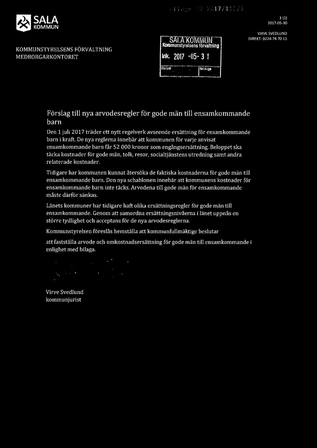 Julii arga: 3:3 M117/1323f} å 2017 0: l;(g KOMMU NSTYRELSENS FÖRVALTNING K mm""sty'e'se"s m"'a "'" MEDBORGARKONTORET Ink. 2017 ~05-31 VIRVESVEDLUND DlREKT:O224-747011 l i ;x*1l 1?)?