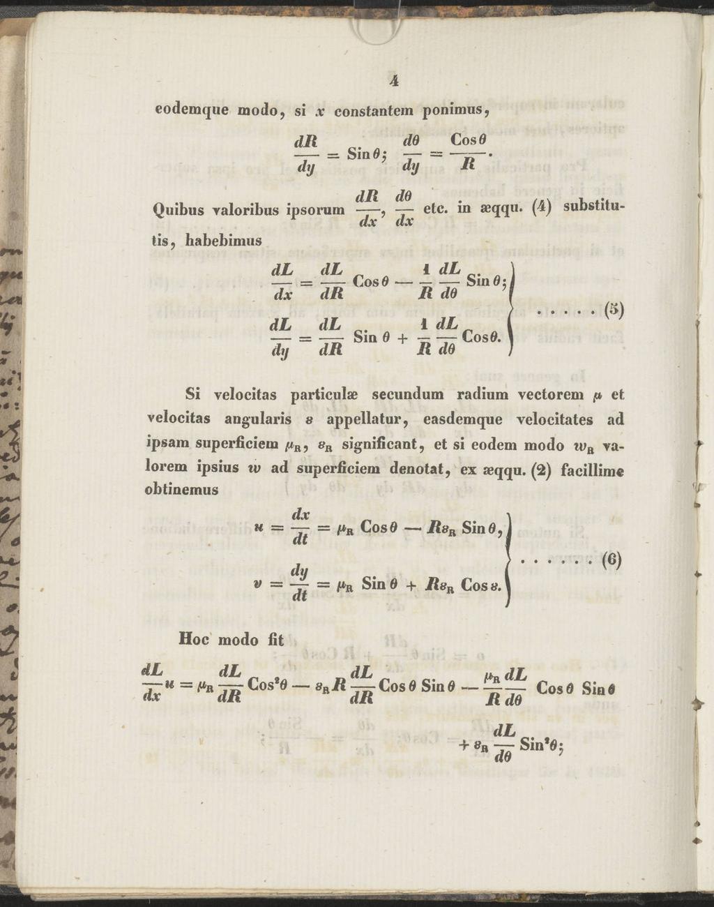 = Sin eodemque modo, si x constantem ponimus, dr do Cos 6 = Sinöj = dy dy R Quibus valoribus ipsorum -~j, etc. in aeqqu. (4) Substitu ts, habebimus 1 CosÖ - Sin 0: dr R de 1 i 0 + Cosö.