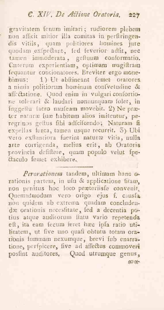 . XIP, De Aiiione Oratoria. 227 gravhatem fenum iinitari -, rudiorera plebem non afficit mitior ijia comitas in perftringendis vitii-s, quam politiores lioroines jure quodam.