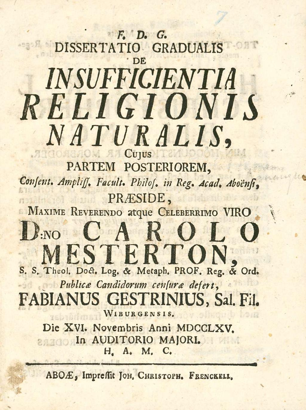 DIssERTATIO F, D. G. DE GRADUALIs INsUFFICIENTIA RELIGIONIs NATURALIs, Cujus PARTEM POsTERIOREM, Consetit, Amph/J, Facult.