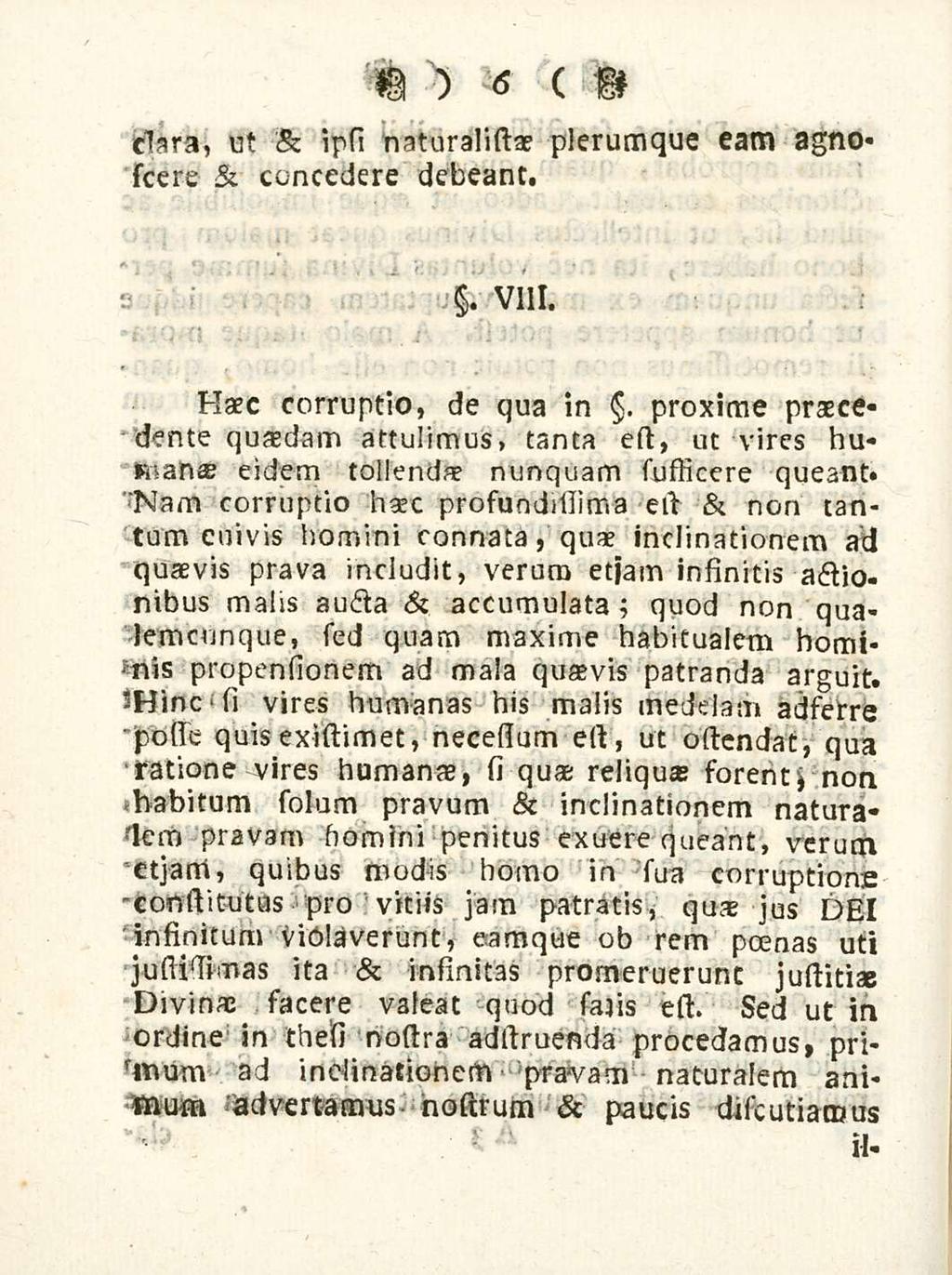 6 clara, ut 8z ipsi naturalistae plerumque eam agnoscere & concedere debeant.. VIII. Haec corruptio, de qua in.