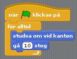 Jo röra sig, så vi lägger till ett gå (10) steg block. Om du vill göra spelet lite lättare i början så ändra 10 till 3, då åker inte hajen lika snabbt.