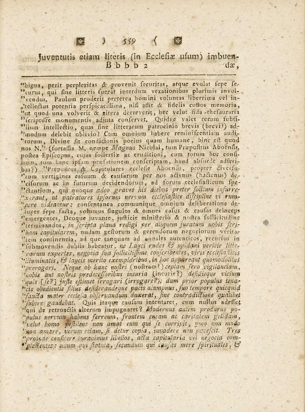 559 Juventutis etiam literis (in Hederae usum) imbuen- * big«a perit perplexitas jsr provenit securitas atque evolat sepe sestivus qui sine litteris sue.