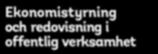 KURSER HÖSTEN 2018 Ekonomistyrning och redovisning i offentlig verksamhet Höstens kurser Ny kommunal bokförings- och redovisningslag Ekonomi i EU-projekt fokus redovisning Aktuella redovisningsfrågor